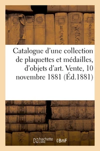 Catalogue d'une intéressante collection d'un amateur comprenant plaquettes et médailles