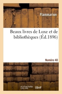  Flammarion - Catalogue de beaux livres de Luxe et de bibliothèques. Numéro 40 - Ouvrages à grands rabais et occasions.