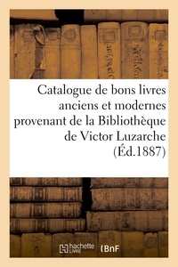  Hachette BNF - Catalogue de bons livres anciens et modernes provenant de la Bibliothèque de Victor Luzarche.