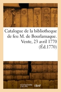  Collectif - Catalogue de la bibliotheque de feu M. de Bourlamaque. Vente, hôtel sur de la Perle, 23 avril 1770.