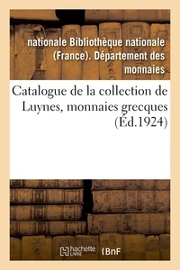 Nationale Bibliothèque - Catalogue de la collection de Luynes : monnaies grecques.