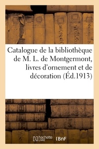 Edouard Rahir - Catalogue de livres de la bibliothèque de M. L. de Montgermont, livres d'ornement et de décoration - ouvrages de topographie, vues de divers pays, fêtes, cérémonies officielles, estampes historiques.
