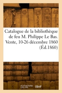  Collectif - Catalogue de livres et manuscrits de la bibliothèque de feu M. Philippe Le Bas.