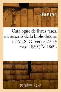 Catalogue de livres rares et précieux, manuscrits et imprimés de la bibliothèque de M. S. G.