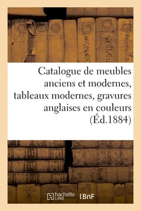 Catalogue de meubles anciens et modernes, tableaux modernes, gravures anglaises en couleurs