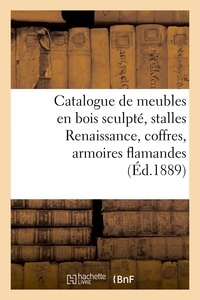 Charles Mannheim - Catalogue de meubles en bois sculpté, stalles Renaissance, coffres, armoires flamandes.