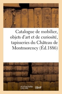 Arthur Bloche - Catalogue de mobilier des XVIe, XVIIe et XVIIIe siècles, objets d'art et de curiosité - tapisseries du Château de Montmorency.