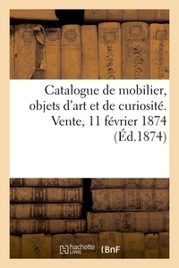  Dhios et  Falkenberg - Catalogue de mobilier, objets d'art et de curiosité. Vente, 11 février 1874.