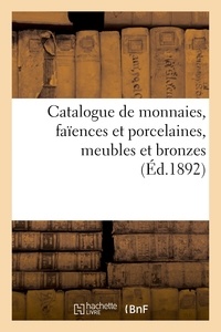 Camille Rollin - Catalogue de monnaies antiques du Moyen-âge et modernes, faïences et porcelaines, meubles - et bronzes, objets variés.