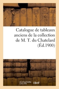 Georges Sortais - Catalogue de tableaux anciens des écoles espagnole, flamande, française et hollandaise - de la collection de M. T. du Chatelard.