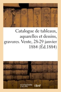 Catalogue de tableaux anciens et modernes, aquarelles et dessins, gravures anciennes