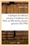 Catalogue de tableaux anciens et modernes des écoles allemande, française, flamande, hollandaise. et italienne des XVIe au XIX siècles, dessins, gravures
