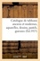 Catalogue de tableaux anciens et modernes des écoles flamande, française, hollandaise et italienne. aquarelles, dessins, pastels, gravures