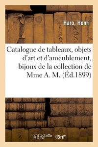 Henri Haro - Catalogue de tableaux anciens et modernes, objets d'art et d'ameublement - bijoux de la collection de Mme A. M..