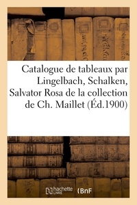 C. Belval - Catalogue de tableaux anciens et modernes par Lingelbach, Schalken, Salvator Rosa, Schut, Van Dyck - de la collection de Ch. Maillet.
