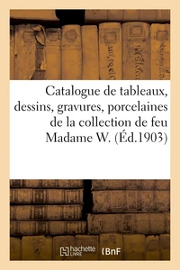 Catalogue de tableaux, dessins, gravures anciens et modernes, porcelaines de la Chine et du Japon