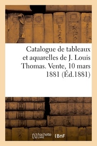 Henri Haro - Catalogue de tableaux et aquarelles de J. Louis Thomas. Vente, 10 mars 1881.