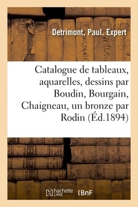 Paul Detrimont - Catalogue de tableaux modernes, aquarelles et dessins par Boudin, Bourgain, Chaigneau - et d'un bronze par Rodin.