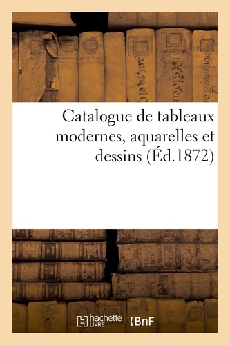 Emile Barre - Catalogue de tableaux modernes, aquarelles et dessins.
