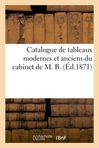 Francis Petit - Catalogue de tableaux modernes et anciens du cabinet de M. B..