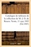 Catalogue de tableaux, panneaux décoratifs attribués à Téniers, pastels, miniatures, aquarelles. et dessins, objets d'art et curiosités de la collection de M. J. D, de Rouen. Vente, 11 mai 1885