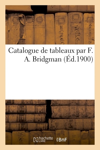 Catalogue de tableaux par F. A. Bridgman