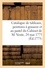 Catalogue de tableaux, peintures à gouazze et au pastel, desseins du Cabinet de M.. Vente, 24 mai 1773, et jours suivans