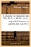 Catalogue de tapisseries anciennes des époques des XIVe, XVIe et XVIIIe siècles. sièges de Châteaux en Loir-et-Cher