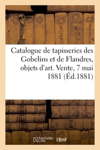 Charles Mannheim - Catalogue de tapisseries des Gobelins et de Flandres, objets d'art et d'ameublement.