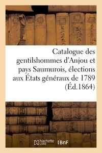  Hachette BNF - Catalogue des gentilshommes d'Anjou et pays Saumurois qui ont pris part ou envoyé leur procuration.