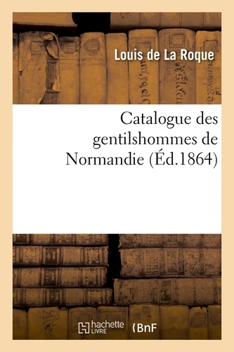 Catalogue des gentilshommes de Normandie (Éd.1864)
