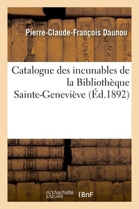Pierre-Claude-François Daunou - Catalogue des incunables de la Bibliothèque Sainte-Geneviève.