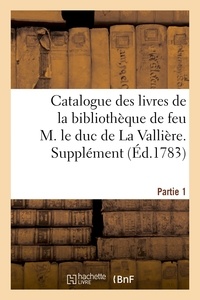  Hachette BNF - Catalogue des livres de la bibliothèque de feu M. le duc de La Vallière. Partie 1, Supplément.