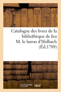  Anonyme - Catalogue des livres de la bibliothèque de feu M. le baron d'Holbach (Éd.1789).