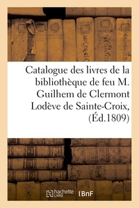  Hachette BNF - Catalogue des livres de la bibliothèque de feu M. Guilhem de Clermont Lodève de Sainte-Croix,.