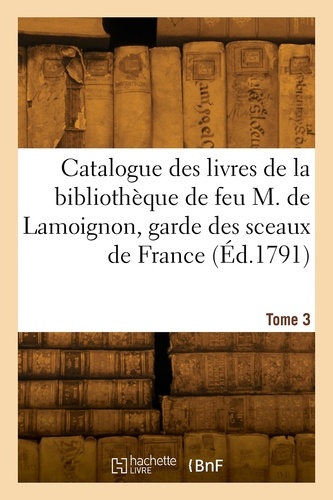  Collectif - Catalogue des livres de la bibliothèque de feu M. de Lamoignon, garde des sceaux de France. Tome 3.