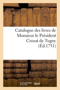  Anonyme - Catalogue des livres de Monsieur le Président Crozat de Tugny (Éd.1751).
