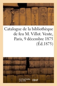  XXX - Catalogue des livres de sciences, beaux-arts, belles-lettres et histoire - de la bibliothèque de feu M. Villot. Vente, Paris, 9 décembre 1875.