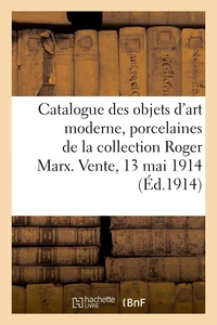 Catalogue des objets d'art moderne, porcelaines, grès, verres, cristaux, pâtes de verre