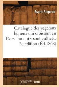 Catalogue des végétaux ligneux qui croissent en Corse ou qui y sont cultivés