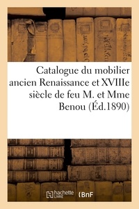 Arthur Bloche - Catalogue du mobilier ancien Renaissance et XVIIIe siècle, objets d'art et de curiosité - tableaux anciens et modernes de feu M. et Mme Benou.