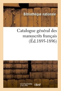  Bibliothèque Nationale France - Catalogue général des manuscrits français (Éd.1895-1896).