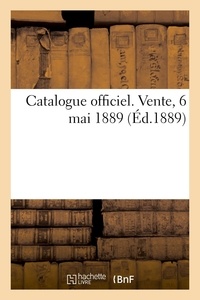 Internationale Exposition - Catalogue officiel. Vente, 6 mai 1889.