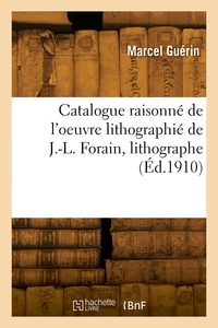 Victor Guérin - Catalogue raisonné de l'oeuvre lithographié de J.-L. Forain, lithographe.