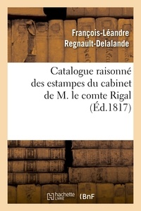 François-Leandre Regnault-Delalande - Catalogue raisonné des estampes du cabinet de M. le comte Rigal.