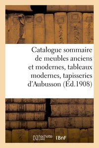 Catalogue sommaire des meubles anciens et modernes, tableaux modernes
