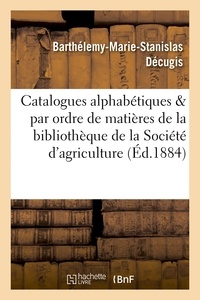  Decugis - Catalogues alphabétiques et par ordre de matières de la bibliothèque de la Société d'agriculture.