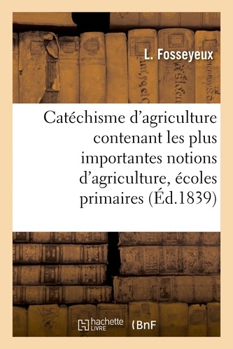  Hachette BNF - Catéchisme d'agriculture : contenant les plus importantes notions d'agriculture,.