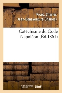 Charles Picot - Catéchisme du Code Napoléon.