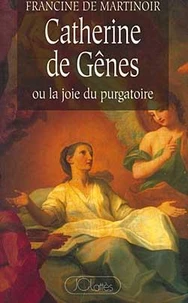 Catherine de Gênes ou La joie du purgatoire